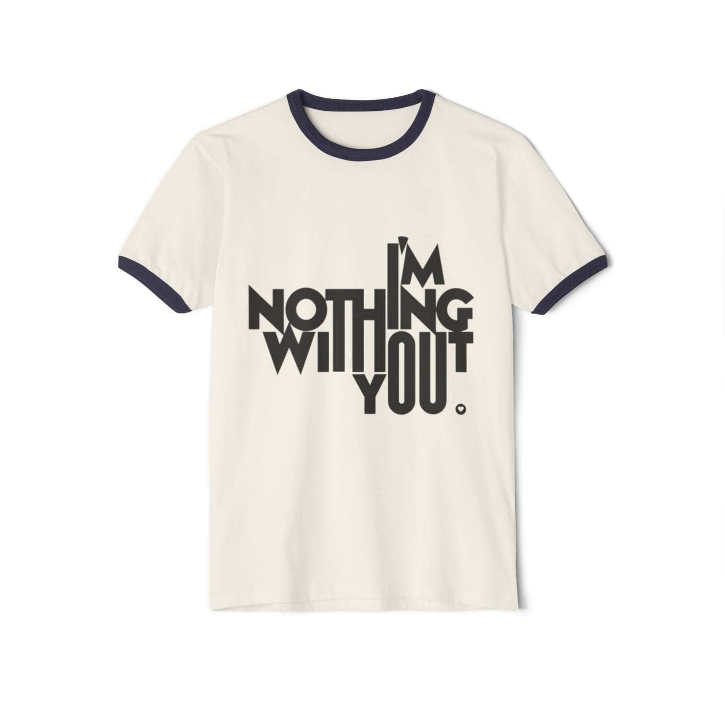 Unisex Cotton Ringer T-Shirt - "I'm Nothing Without You" - Perfect Gift for Couples, Valentine's Day, Anniversaries, Casual Wear, Friendship