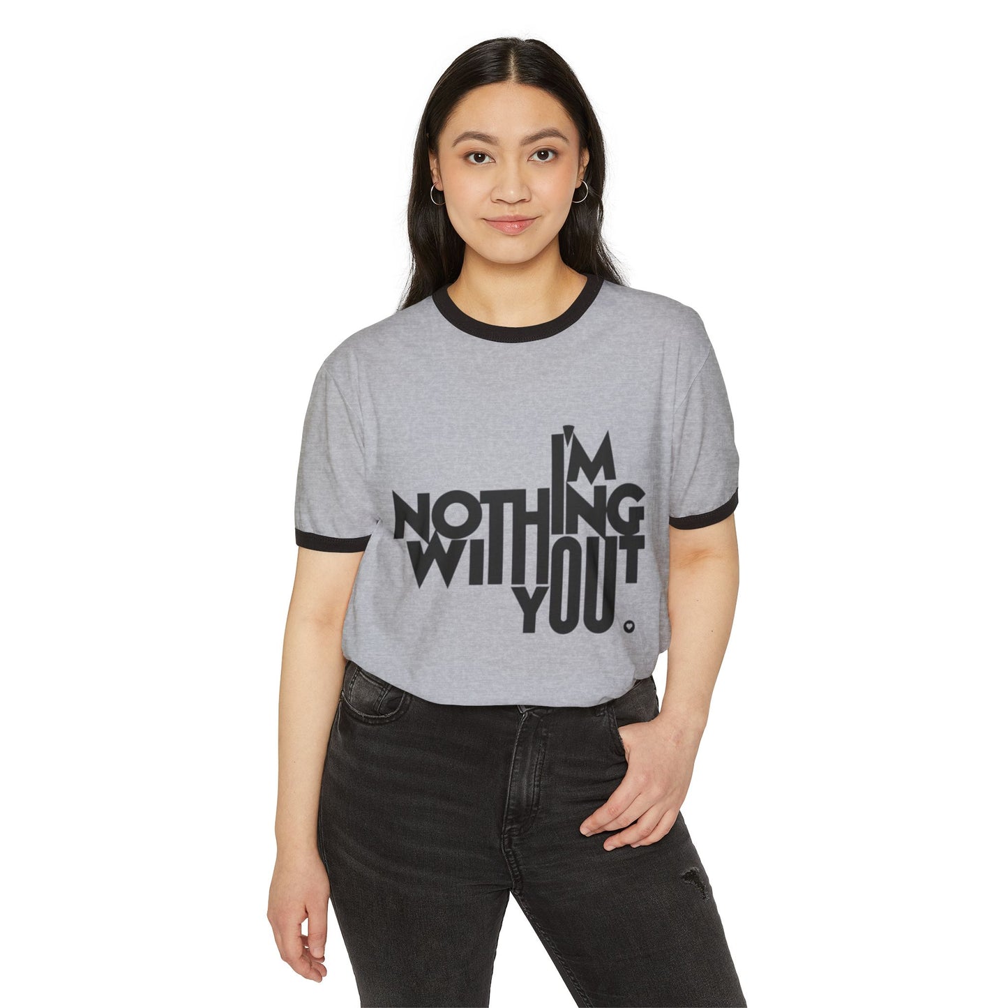 Unisex Cotton Ringer T-Shirt - "I'm Nothing Without You" - Perfect Gift for Couples, Valentine's Day, Anniversaries, Casual Wear, Friendship